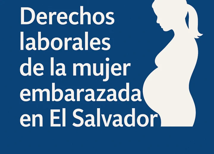 Derechos de las trabajadoras embarazadas en El Salvador